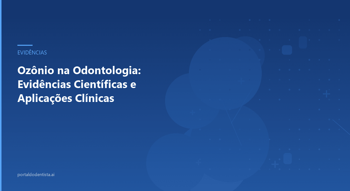 Ozônio na Odontologia: Evidências Científicas e Aplicações Clínicas