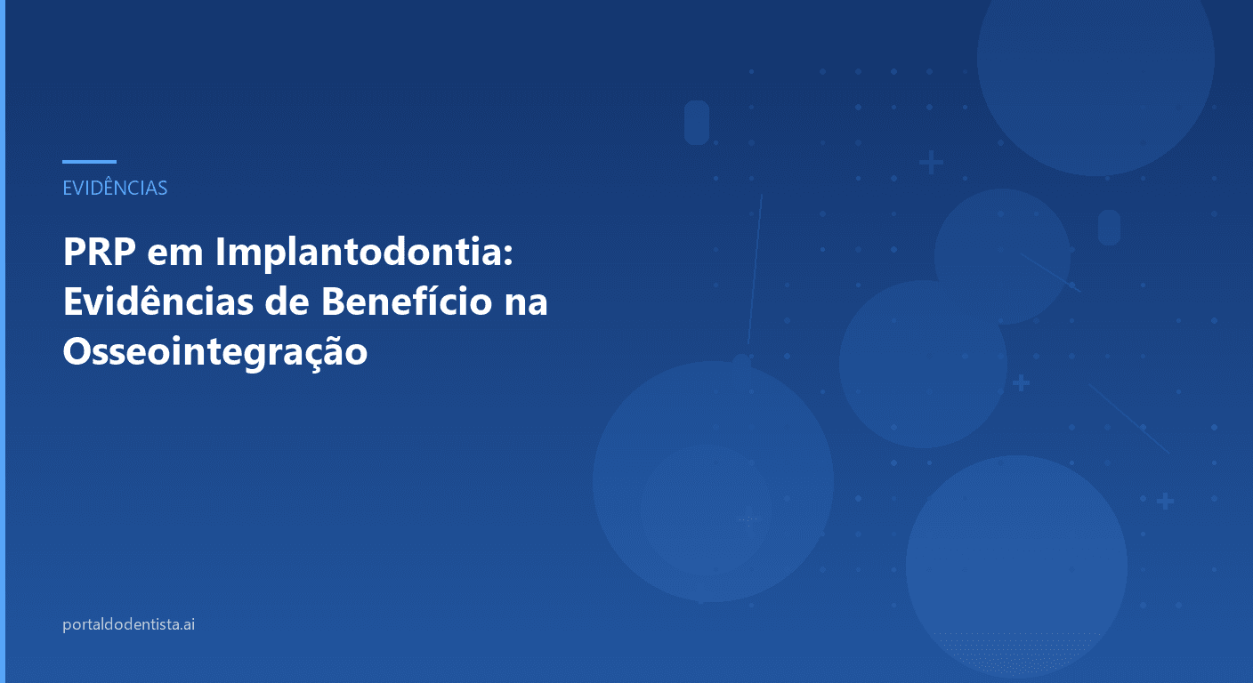 PRP em Implantodontia: Evidências de Benefício na Osseointegração